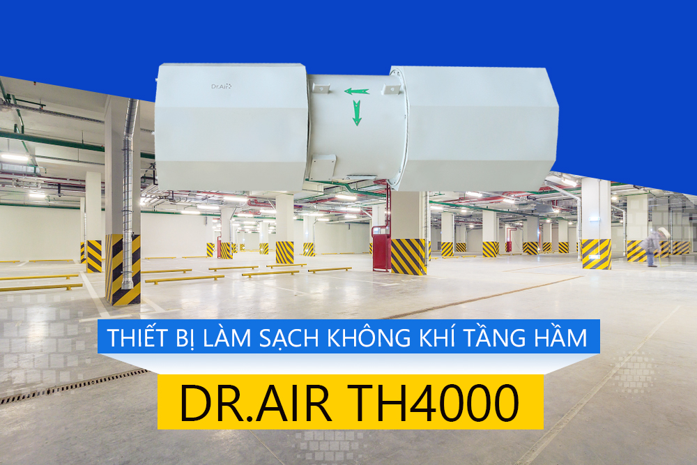 Thiết bị làm sạch không khí tầng hầm Dr.Air TH4000